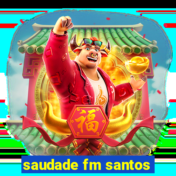 saudade fm santos